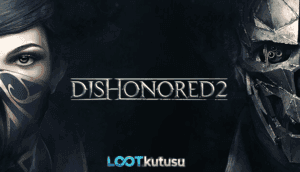 [Full PC] Dishonored 2 İndir: İntikam Ağı İncelemesi - Lootkutusu